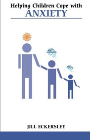 Helping Children Cope with Anxiety by Jill Eckersley, 9780859699518