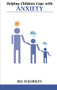 Helping Children Cope with Anxiety by Jill Eckersley, 9780859699518