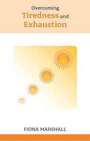 Overcoming Tiredness and Exhaustion by Fiona Marshall, 9780859699648