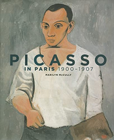 Picasso in Paris: 1900 - 1907 by Marilyn McCully, 9780865652699