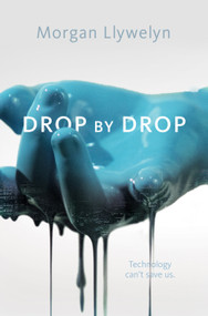 Drop by Drop (Step by Step, Book One) by Morgan Llywelyn, 9781250245311