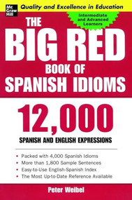 The Big Red Book of Spanish Idioms (4,000 Idiomatic Expressions) by Peter Weibel, 9780071433020
