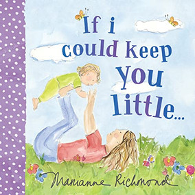 If I Could Keep You Little... - 9781728250113 by Marianne Richmond, 9781728250113