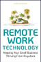 Remote Work Technology (Keeping Your Small Business Thriving From Anywhere) by Henry Kurkowski, 9781119794523
