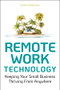 Remote Work Technology (Keeping Your Small Business Thriving From Anywhere) by Henry Kurkowski, 9781119794523