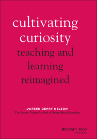 Cultivating Curiosity (Teaching and Learning Reimagined) by Doreen Gehry Nelson, 9781119824169