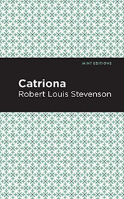 Catriona by Robert Louis Stevenson, Mint Editions, 9781513266367