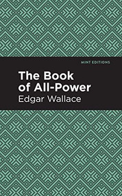 The Book of All-Power by Edgar Wallace, Mint Editions, 9781513266411