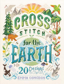 Cross Stitch For The Earth (20 Designs to Cherish) by Emma Congdon, 9781446308653