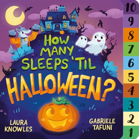 How Many Sleeps 'Til Halloween? (A Countdown to the Spookiest Night of the Year) by Laura Knowles, Gabriele Tafuni, 9781839350795
