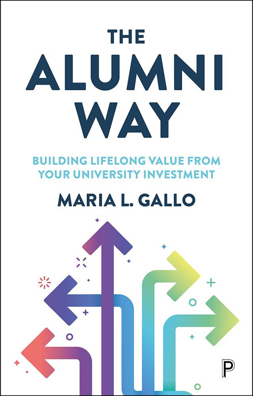 The Alumni Way (Building Lifelong Value from Your University Investment) by Maria L. Gallo, 9781447362807