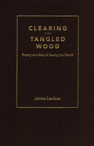 Clearing the Tangled Wood (Poetry as a Way of Seeing the World) - 9781933146607 by James Lawless, 9781933146607