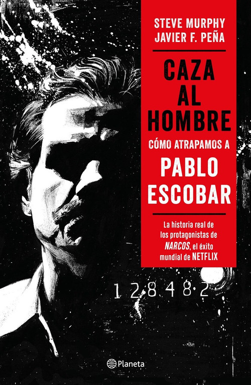Caza al hombre: Cómo atrapamos a Pablo Escobar by Javier F. Peña, Steve Murphy, 9786070774447