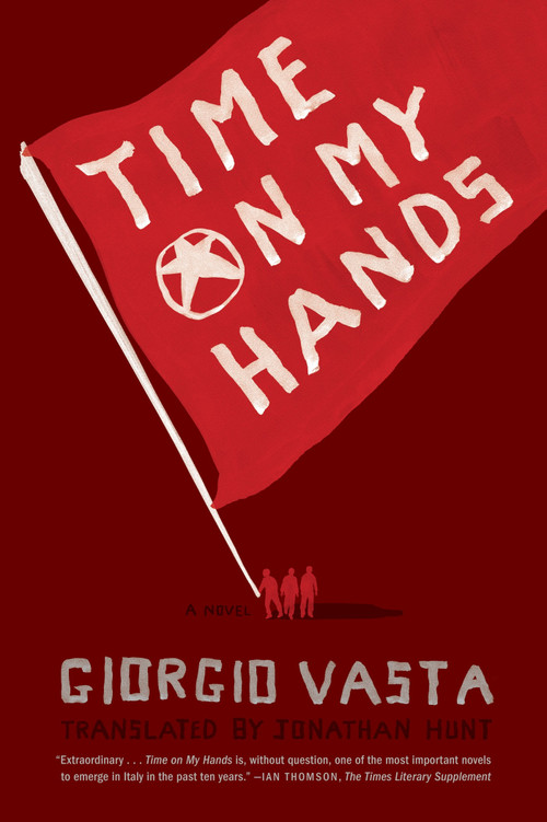 Time on My Hands (A Novel) by Giorgio Vasta, 9780865479371