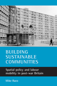 Building sustainable communities (Spatial policy and labour mobility in post-war Britain) by Mike Raco, 9781861347435