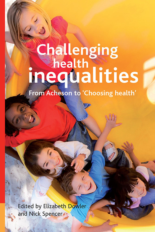 Challenging health inequalities (From Acheson to Choosing Health) by Elizabeth Dowler, Nick J. Spencer, 9781861348999