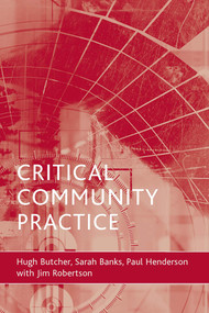 Critical community practice by Hugh L Butcher, Sarah Banks, Paul Henderson, Jim Robertson, 9781861347916