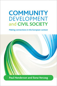 Community development and civil society (Making connections in the European context) by Paul Henderson, Ilona Vercseg, 9781861349699