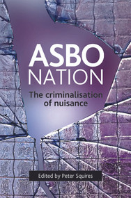 ASBO nation (The criminalisation of nuisance) by Peter Squires, 9781847420275