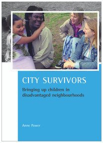City survivors (Bringing up children in disadvantaged neighbourhoods) - 9781847420497 by Anne Power, 9781847420497