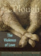 Plough Quarterly No. 27 - The Violence of Love by Anthony M. Barr, Gracy Olmstead, Stanley Hauerwas, Zito Madu, Rachel Pieh Jones, Springs Toledo, Patrick Tomassi, Scott Beauchamp, Andrea Grosso Ciponte, Eberhard Arnold, Catherine Tufariello, Peter Mommsen, 9781636080345