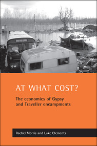 At what cost? (The economics of Gypsy and Traveller encampments) by Rachel Morris, Luke Clements, 9781861344236