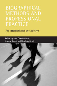 Biographical methods and professional practice (An international perspective) by Prue Chamberlayne, Joanna Bornat, Ursula Apitzsch, 9781861344922