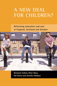 A new deal for children? (Re-forming education and care in England, Scotland and Sweden) by Bronwen Cohen, Peter Moss, Pat Petrie, Jennifer Wallace, 9781861345288