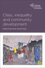 Class, Inequality and Community Development - 9781447322467 by Mae Shaw, Marjorie Mayo, 9781447322467