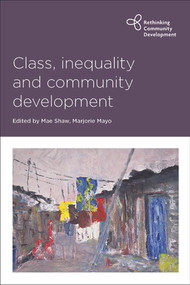 Class, Inequality and Community Development - 9781447322467 by Mae Shaw, Marjorie Mayo, 9781447322467