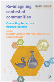 Re-imagining Contested Communities (Connecting Rotherham through Research) - 9781447333326 by Maria O'Beirne, Abigail Hackett, Tanya Evans, Luke Eric Lassiter, William Gould, Robert Rutherfoord, Steve Pool, Paul Ward, Elizabeth Campbell, Kate Pahl, Elizabeth Pente, Zanib Rasool, 9781447333326