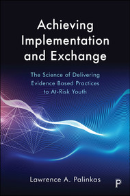 Achieving Implementation and Exchange (The Science of Delivering Evidence-Based Practices to At-Risk Youth) - 9781447338130 by Lawrence A. Palinkas, 9781447338130