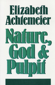 Nature, God & Pulpit by Elizabeth Achtemeier, 9780802847850