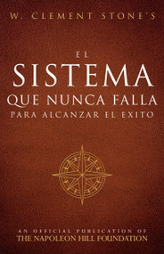 El Sistema Que Nunca Falla Para Alcanzar El Éxito (The Success System That Never Fails) (Spanish Edition) by W. Clement Stone, 9781640952607