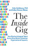 The Inside Gig (How Sharing Untapped Talent Across Boundaries Unleashes Organizational Capacity) by Edie Goldberg, Kelley Steven-Waiss, Josh Bersin, 9781928055600