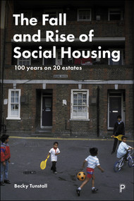 The Fall and Rise of Social Housing (100 Years on 20 Estates) by Becky Tunstall, 9781447351375