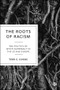 The Roots of Racism (The Politics of White Supremacy in the US and Europe) by Terri E. Givens, 9781529209211