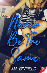 Never Be the Same by MA Binfield, 9781635559385