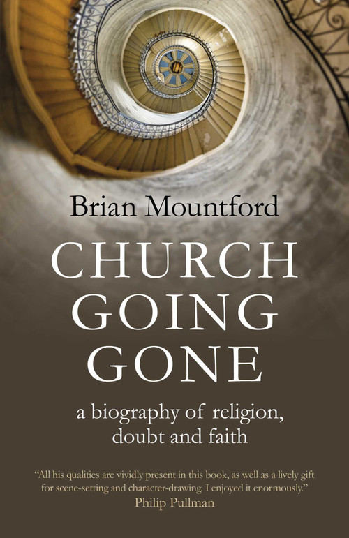 Church Going Gone (A Biography of Religion, Doubt, and Faith) by Brian Mountford, 9781789048124