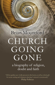 Church Going Gone (A Biography of Religion, Doubt, and Faith) by Brian Mountford, 9781789048124