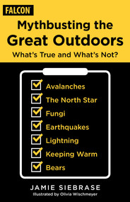 Mythbusting the Great Outdoors (What's True and What's Not?) by Jamie Siebrase, Olivia Wischmeyer, 9781493063475