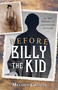 Before Billy the Kid (The Boy Behind the Legendary Outlaw) by Melody Groves, 9781493063499