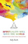 Spirituality Will Save The World (The Beginner's Guide to Self-Realization) by Sally Smith, 9781789048070