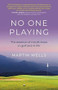 No One Playing (The essence of mindfulness in golf and in life) by Martin Wells, 9781789047813