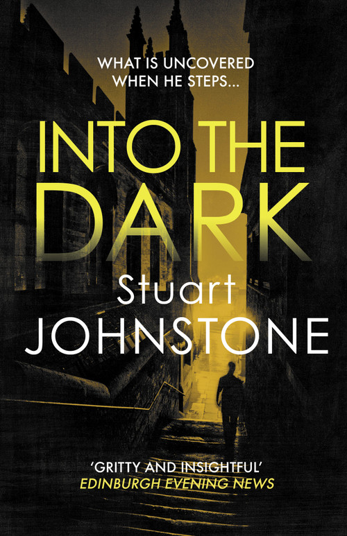 Into the Dark (Your next must-read Scottish crime novel) - 9780749026530 by Stuart Johnstone, 9780749026530