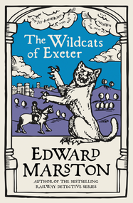 The Wildcats of Exeter (A gripping medieval mystery from the bestselling author) by Edward Marston, 9780749026455