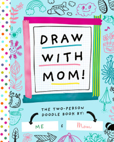 Draw with Mom! (The Two-Person Doodle Book) by Bushel & Peck Books, 9781638190257