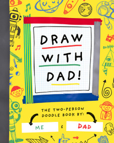 Draw with Dad! (The Two-Person Doodle Book) by Bushel & Peck Books, 9781638190264