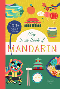 My First Book of Mandarin (800+ Words & Pictures) by Timothy Tsai, 9781638190462
