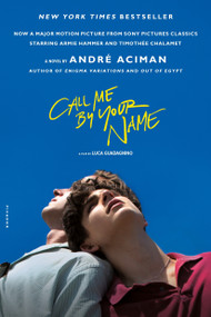 Call Me by Your Name (A Novel) by André Aciman, 9781250169440